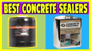 Concrete Sealers: Top 5 Best Concrete Sealers 2021