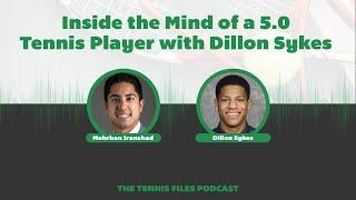 Inside the Mind of a 5.0 Tennis Player with Dillon Sykes - Episode 232