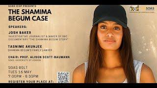 The Shamima Begum Case - A Discussion with Josh Baker and Tasnime Akunjee