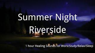 Summer Night Riverside - Enjoy a Symphony of Insects - Healing Sounds for Work/Study/Relax/Sleep