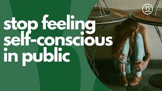 How to stop being self-conscious in public: social anxiety