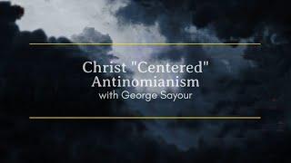 Christ “Centered” Antinomianism