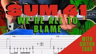 Sum 41- We’re All To Blame Cover (Guitar Tabs On Screen)