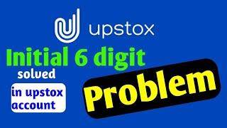 initial problem in upstox account opening 6 digit pin problem solved