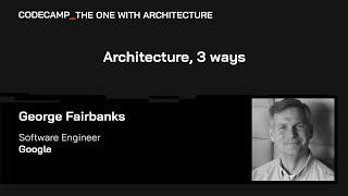 Architecture, 3 ways, with George Fairbanks