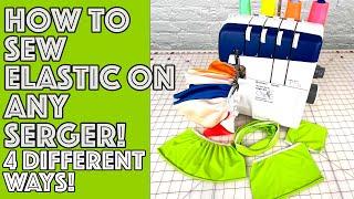 How To Sew Elastic On Any Serger! A Complete Guide For Beginners