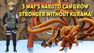 5 Way's Naruto can grow Stronger without Kurama 