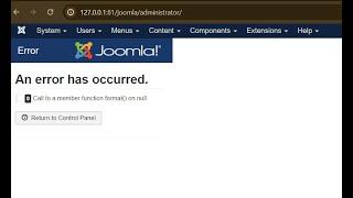 Joomla Error: How to fix - Call to a member function format() on null Return to Control Panel