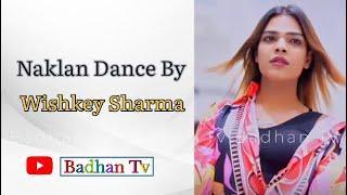 Naklan Dance By Wishkey Sharma Pind Sarhal Qazian | Badhan Tv