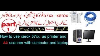 how to use xerox 5775 as a printer & scanner A3 with laptop or pc ( part 1)