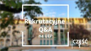 Rekrutacyjne Q&A na UEP cz. 1 - studenci odpowiadają maturzystom!