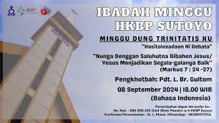 IBADAH MINGGU HKBP SUTOYO - 08 SEPTEMBER 2024 - 18.00 WIB - BAHASA INDONESIA (LIVE STREAMING)