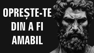 8 moduri în care amabilitatea excesivă îți poate DISTRUGE VIAȚA (Stoicism)