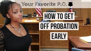 HOW TO GET OFF PROBATION EARLY! |Your Favorite P.O.