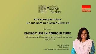 Energy Use in Agriculture | Juhi Chatterjee | FAS Young Scholars' Online Seminar Series 2022-23