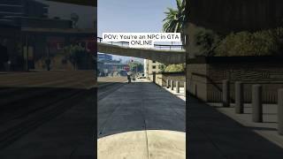 POV: You're an NPC in GTA ONLINE #gtaviral #gtaonline #gta5online #gta5 #npc