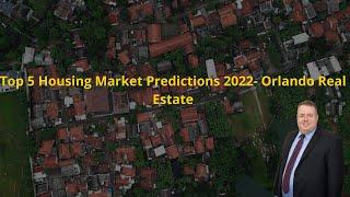 Top 5 Housing Market Predictions 2022- Orlando Real Estate