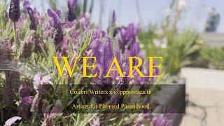 Artists for Planned Parenthood 2024: "We Are" a poem by The Colibrí Writers