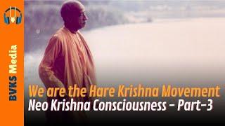 We Are The Hare Krishna Movement - Neo Krishna Consciousness Part-3