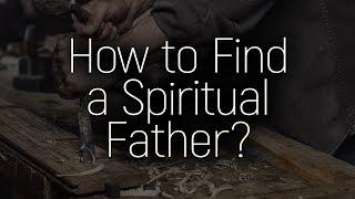 How to Find a Spiritual Father (Alexey Kolomiytsev)