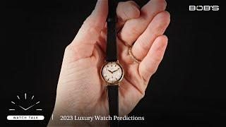 Now Trending: Hottest Watches for 2023 from Rolex, Omega, & More | Bob's Watch Talk