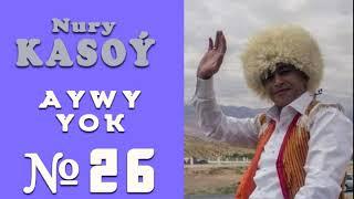 Nury Kasoý - Aywy ýok [26]