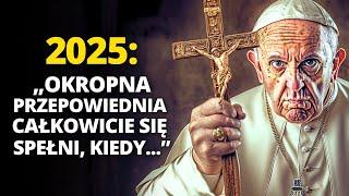 STRAŻNE: PROROCTWO Malachiasza dla Papież Franciszek i ludzkości w 2025... | Ostatni papież