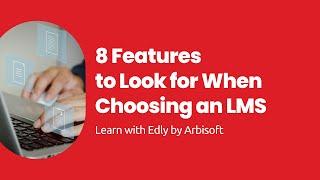 8 Features to Look for When Choosing an LMS | Edly By Arbisoft