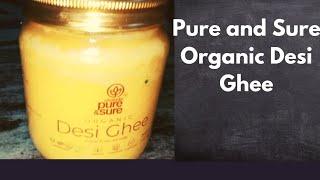 #unboxing of Pure and Sure Desi Ghee | Organic Ghee |A2 Ghee