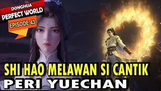 SHI HAO VS CALON ISTRINYA - Alur Cerita Perfect World Episode 43 sub indo - wanmei shijie episode 43