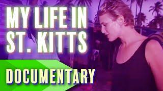 ️ My Life in St. Kitts and Nevis  | Full Documentary | Travel Documentary