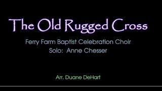 The Old Rugged Cross   FFBC Choir