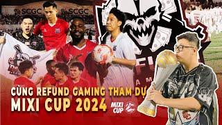 Tham dự " MIXI CUP 2024 " cùng Đội Bóng RefundGaming tại BÀ RỊA - VŨNG TÀU !