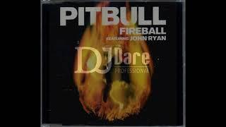 Fireball  Pitbull feat John Ryan Remix