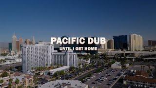 Pacific Dub - Until I Get Home (Official Music Video)