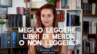 Meglio leggere libri di merda o non leggere?