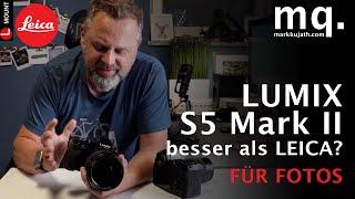 Panasonic LUMIX S5 Mark II als Fotokamera - besser als Leica?