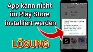 App kann nicht im Google Play Store installiert werden - LÖSUNG