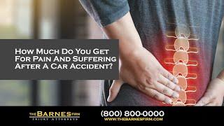 How Much Do You Get For Pain And Suffering After A Car Accident? | The Barnes Firm Injury Attorneys