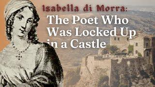 Isabella di Morra: Poetry and a Tragic Life in Isolation