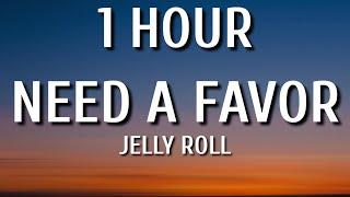 Jelly Roll - NEED A FAVOR (1 HOUR/Lyrics)