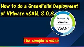 How to do a GreenField Deployment of vSAN. ver 8.x.