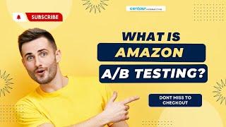 What Is Amazon A/B Testing? | Amazon Marketing | Centaur Interactive | 2023