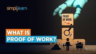 What is Proof of Work? | Proof of Work Explained | Blockchain For Beginners | Simplilearn