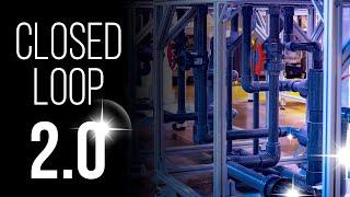 Massive Upgrades! What We Learned Updating Our Closed Loop Systems