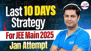 Last 10 Days Strategy For JEE Main 2025 January Attempt | JEE 2025 Preparation | @InfinityLearn-JEE