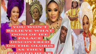 YOU WON'T BELIEVE WHAT OONI OF IFE PALACE DISCOVERED ON THE OLORIS AS THEY BEGGED HEAR IT YOURSELF