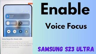 How to Enable Voice Focus on Samsung Galaxy S23 Ultra | Remove Background Noise