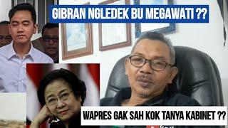 APAKAH  GIBRAN SEDANG  NGLEDEK MEGAWATI ? PLEASE REALISTIS SAJA !