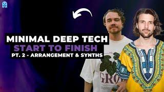 Minimal Deep Tech Track Start To Finish | Pt 2 Arrangement & Synths